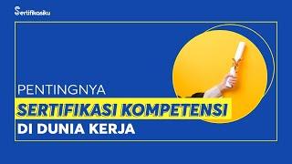 Apa itu Sertifikasi Kompetensi dan seberapa penting Sertifikasi Kompetensi?