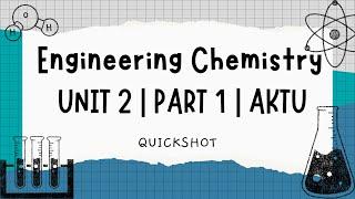 AKTU: Engineering Chemistry UNIT 2 | PART 1 | QuickShot