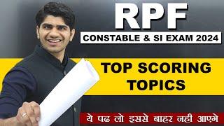 Top Scoring Topics for RPF Constable & SI Exam 2024 | इससे बाहर कुछ नहीं आएगा | Subject Wise