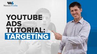 YouTube Ads Targeting Tutorial : How To Target The Right Audience | Marcus Svedin