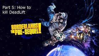 Borderlands The Pre-Sequel Walkthrough | Part 5: How to Kill DeadLift