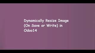 How to Resize Image Dynamically on Create and Write Event in Odoo | Learn OpenERP | Odoo