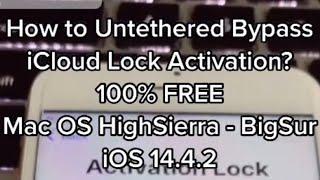 100%FREE Untethered Bypass for iOS14.4.2 iCloud Activation Lock Compatible to MacOS Catalina/Big Sur