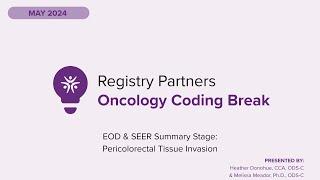 EOD & SEER Summary Stage: Pericolorectal Tissue Invasion - Oncology Coding Break (May 2024)