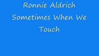 Ronnie Aldrich - Sometimes When We Touch