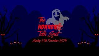 The HORRORific Talk Spot Sunday 29th December 2024