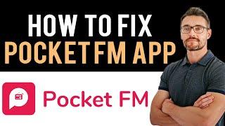  How To Fix Pocket FM App Not Working (Full Guide)