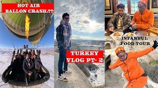 Hot AirBalloon Ride - Turkey Traditional Cooking - Istanbul Food Tour -Explore Turkey Ft. Bad Boys