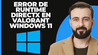 Cómo solucionar el error de DirectX Runtime en Valorant en Windows 11 | Error de DirectX Runtime