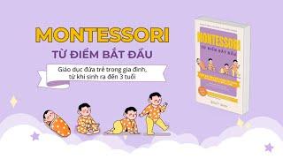 [Mochi Radio] Montessori từ điểm bắt đầu: Giáo dục đứa trẻ trong gia đình, từ khi sinh ra đến 3 tuổi