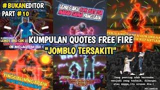 JOMBLO TERSAKITI!! EDITOR BERKELAS PART 10 - Quotes Free Fire