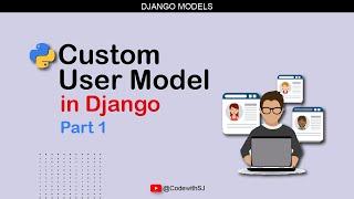 Take Your Django Skills to the Next Level: Mastering Custom User Models || Code with SJ