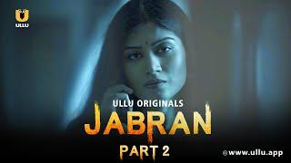 Padosan Ko Diya Patni Jaisa Pyar | Jabran | Part - 02 | Ullu Originals | Subscribe Ullu App