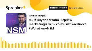 M02: Buyer persona i lejek w marketingu B2B - co musisz wiedzieć? #WdrażamyNSM