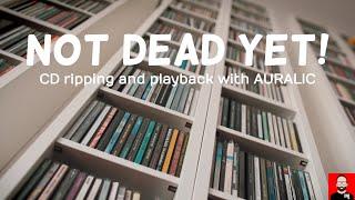 NOT DEAD YET! CD ripping AND playback w/ AURALIC