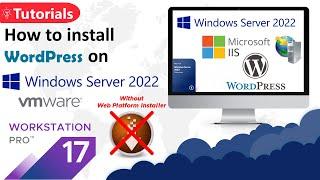 How to Install WordPress on Windows Server 2022 - Full Tutorial - WordPress Installation