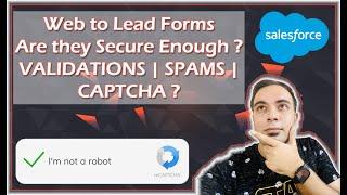 Are they secure enough ? Web to Lead Forms... | Validations | SPAM |  CAPTCHA | Salesforce Tutorials