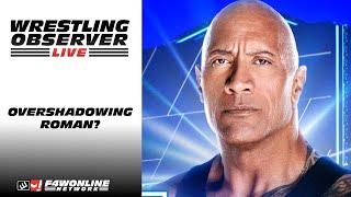 Is The Rock overshadowing Roman Reigns? | Wrestling Observer Live