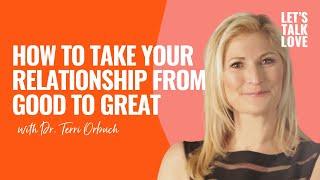 Let's Talk Love | S02 Episode 13 How To Take Your Relationship From Good To Great - Dr. Terri Orbuch