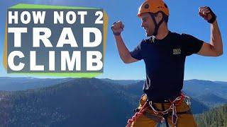 How NOT to Trad Climb