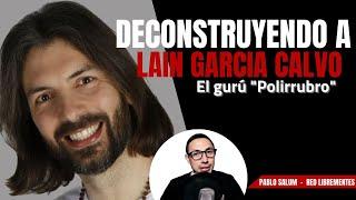 Deconstruyendo al Gurú LAIN GARCIA CALVO | El Mesías más Rico de España