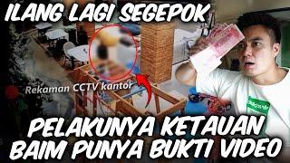 LAMA DIDIEMIN, BUKANNYA SADAR PELAKU MALAH SEMAKIN BERANI. KALI INI BAIM TUNJUKIN BUKTI VIDEONYA