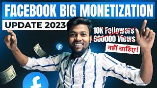 Facebook Very Big Monetization Update 2023 | 10K Followers & 6 Lakh Views Nahi Chahiye 
