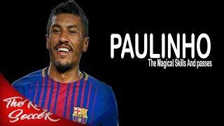 Paulinho ● 2017/2018 ● The Magical Skills And Passes ● Barcelona || HD