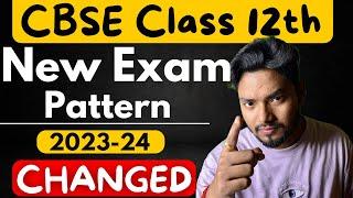 CBSE Class 12th Board Exam 2024 Pattern Changed | CBSE 2023-24 New Exam Pattern