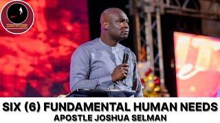 SIX (6) FUNDAMENTAL HUMAN NEEDS || APOSTLE JOSHUA SELMAN