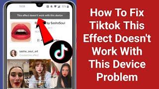 How To Fix Tiktok This Effects Doesn't Work With This Device 2024