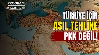 Türkiye için asıl tehlike PKK değil! | Dr. İlyas Bozkurt