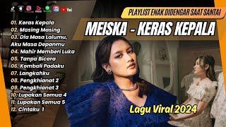 Meiska (Live Session) -KERAS KEPALA | MASING MASING | DMAHIR MEMBERI LUKA | LAGU POP TERPOPULER 2024