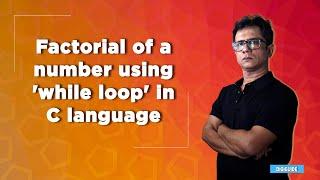 Factorial of a number using 'while loop' in C