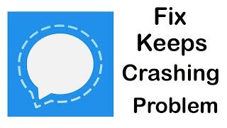 Fix Signal App Keeps Crashing | Fix Signal App Keeps Freezing | PSA 24