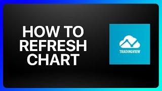 How To Refresh TradingView Chart Tutorial