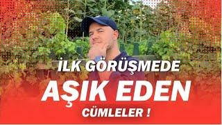 İLK GÖRÜŞMEDE AŞIK EDEN FLÖRT CÜMLELERİNİ ADİL YILDIRIM AÇIKLIYOR