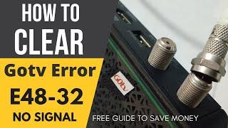 How To Clear GOtv No Gignal  E48-32 Error code,Causes of Gotv Error Code E48-32.