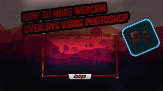 How to make webcam overlays using photoshop CC 2019 (2020)