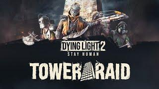 Dying Light 2: Stay Human — Tower Raid Trailer