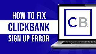 How To Fix Clickbank Sign Up Problem (Tutorial)