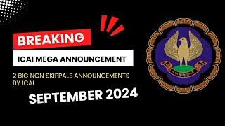Breaking News | ICAI Exam Department 2 mega Announcement CA Exam September 2024 | Non Skip Update