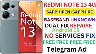 REDMI NOTE 13 4G SAPPHIREN+SAPPHIRE DUAL FIX ANDROID 15 NO SERVICES FIX BASEBAND FIX SOLUTION FREE