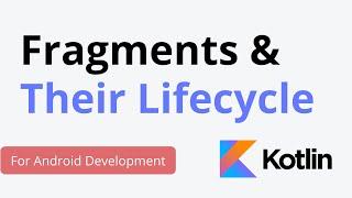 4. Fragments And their Lifecycle  | Android Development with Kotlin | Kotlin Tutorial