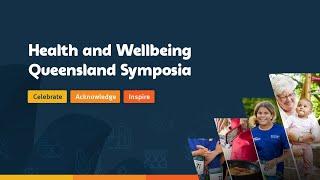 Highlights I Health and Wellbeing Queensland Symposia 2022