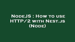 NodeJS : How to use HTTP/2 with Nest.js (Node)