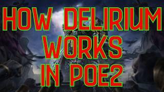 Everything About Delirium Explained in Path of Exile 2