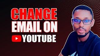 How to Change Your YouTube Email Address (2024)