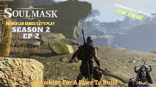 Soulmask  Let's Play Season 2 EP 2 - Searching For A Place To Build