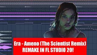 Era - Ameno (The Scientist Remix) Remake In FL Studio!